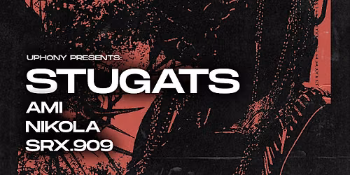 UPHONY PRESENTS: STUGATS, AMI B2B NIKOLA & SRX.909
