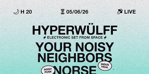 Hyperw\u00fclff [Electronic Set] \u2022 Your Noisy Neighbors \u2022 Norse \u2605 Live \u26b2 Circolo Hex