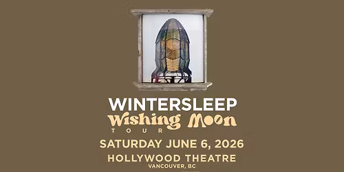 Wintersleep "The Wishing Moon Tour"