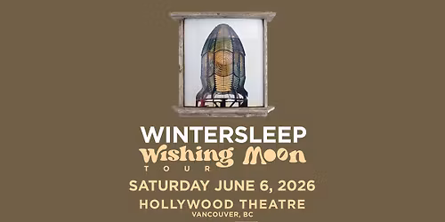 Wintersleep "The Wishing Moon Tour"