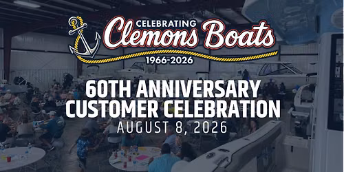 \ud83c\udf89\u2693 Clemons Boats 60th Anniversary Customer Celebration \u2693\ud83c\udf89