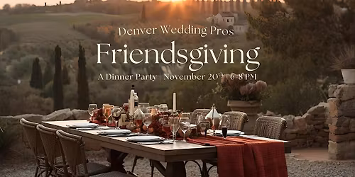 Vendor Friendsgiving - Denver Wedding & Event Professionals
