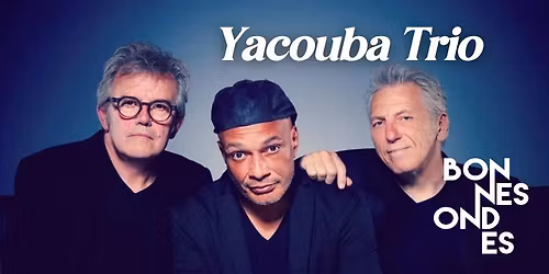 Bonnes Ondes avec Yacouba Trio