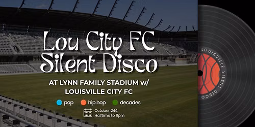 Louisville City BIG Silent Disco at Lynn Family Stadium