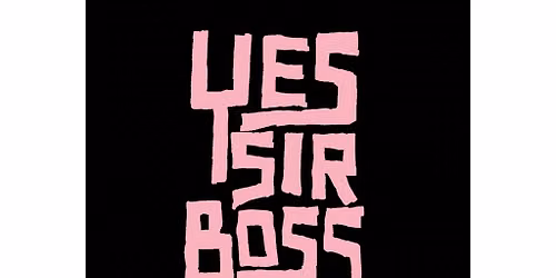 Yes Sir Boss \/ Paper Tigers + free DJ set