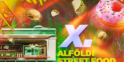 X. Alf\u00f6ldi Street Food Fesztiv\u00e1l | 2026 Augusztus 5-8. ALBERTIRSA