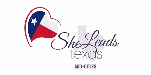She Leads Texas - Mid Cities