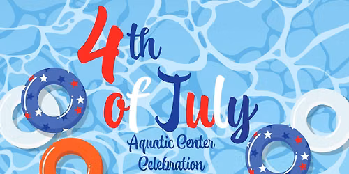 4th of July - Aquatic Center Celebration
