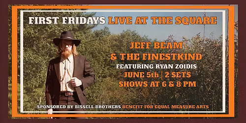 First Friday LIVE @ [the square]: Jeff Beam & The Finestkind w\/ Ryan Zoidis