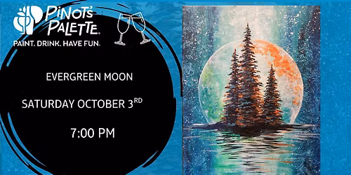 Evergreen Moon - Paint and Sip 