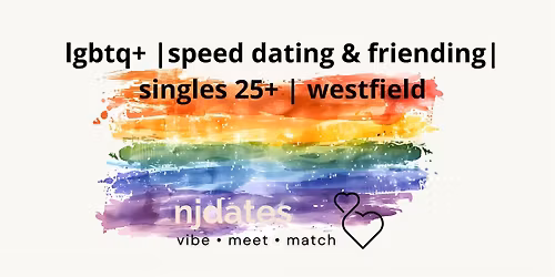 LGBTQ+ | Speed Dating & Friending | Singles 25+ | Westfield