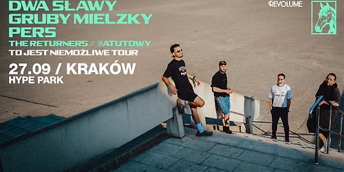 Dwa S\u0142awy x Gruby Mielzky x Pers \/ TO JEST NIEMO\u017bLIWE TOUR \/ Krak\u00f3w