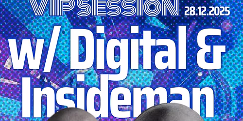 VIP Session w\/ Digital & Insideman