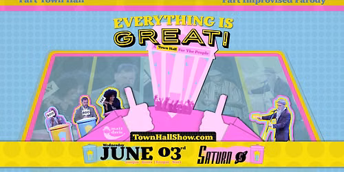 Everything Is Great! A Town Hall For The People