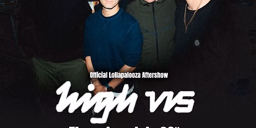 Official Lollapalooza Aftershow: High Vis