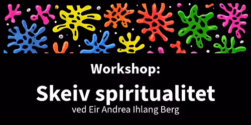 Workshop: Skeiv spiritualitet v\/Eir Andrea Ihlang Berg