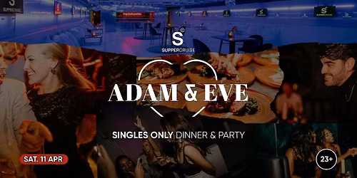 Adam & Eve x SUPPER Cruise - Love Afloat Part II,  Singles only  23+