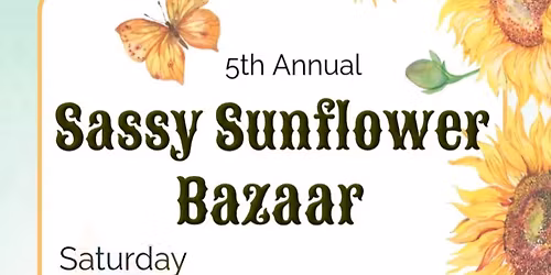 5th Annual Sassy Sunflower Bazaar