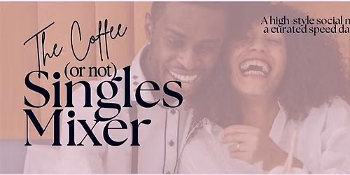 The Coffee (or not) Singles Mixer