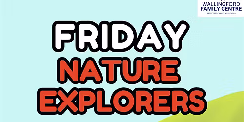 Nature Explorers - ONLY BOOK A SPACE FOR ADULTS ATTENDING