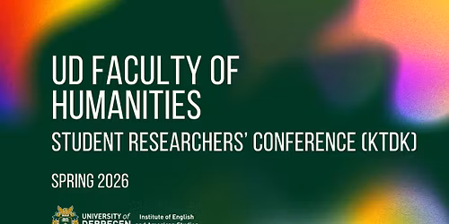 UD Faculty of Humanities - Student researchers' conference (KTDK) at IEAS 2026 spring