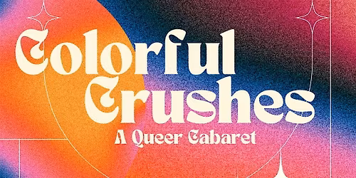 Colorful Crushes Cabaret