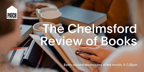 The Chelmsford Review of Books @ PATCH, Chelmsford