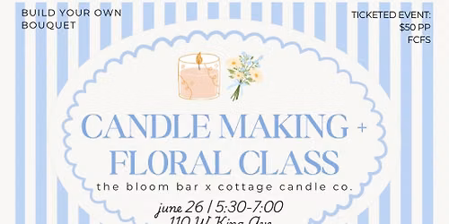 Candle Making + Floral Class