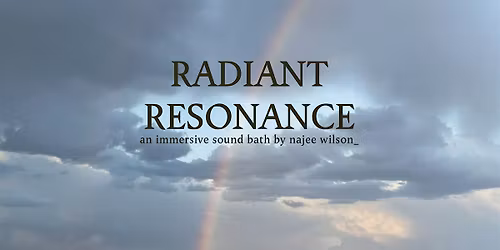 Radiant Resonance - An Immersive Sound Bath with Najee Wilson_