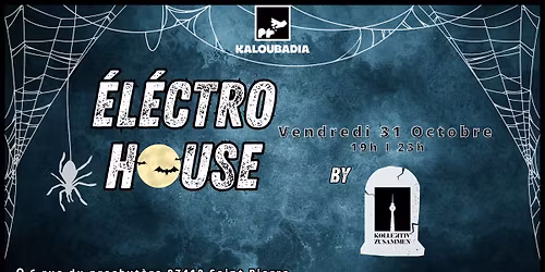 ELECTRO HOUSE By Kollektiv Zusammen II Halloween Edition II Vendredi 31 Octobre au Kaloubadia