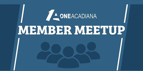 One Acadiana Member Meetup