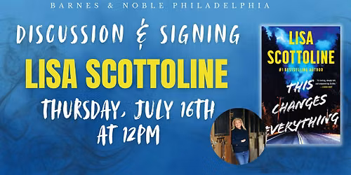 Lisa Scottoline celebrates This Changes Everything on July 16th at 12pm