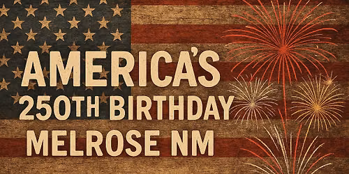 July 4th 250th Celebration-Melrose, NM