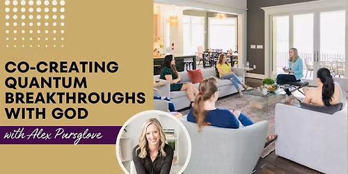 Co-Creating Quantum Breakthroughs with God - with Alex Pursglove