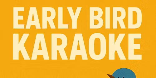 Early Bird Karaoke!