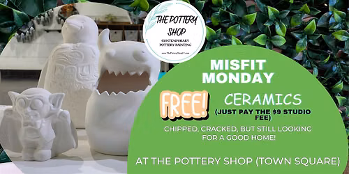 FREE Ceramics: Misfit Monday at The Pottery Shop (Town Square)