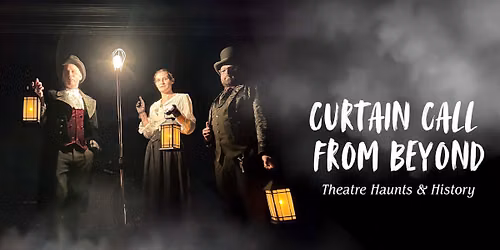 Curtain Call From Beyond: Theatre Haunts & History