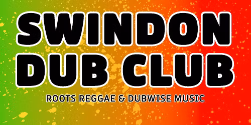 SWINDON DUB CLUB #003 - 1 YEAR ANNIVERSARY W\/ HAILE BLESS, ROOT BOUND SOUND & NUKEM SOUND SYSTEM