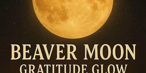 Beaver Moon: Gratitude Glow | Full Moon Sound Bath Journey