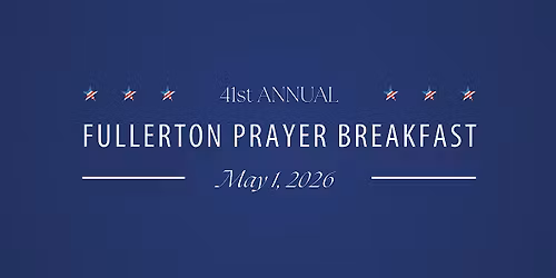 41st Annual Fullerton Prayer Breakfast