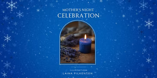 Mother's Night Celebration: An Evening of Meditation, Ceremony & Magic
