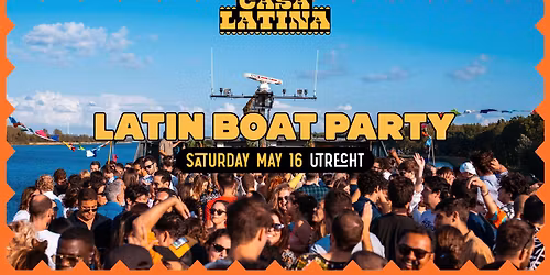 CASA LATINA BOAT PARTY | UTRECHT | SATURDAY 16 MAY