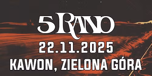 KONCERT ZESPO\u0141U 5 RANO - 22.11, KAWON