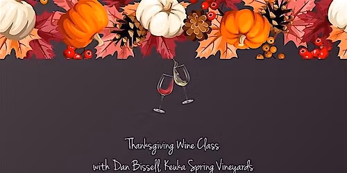 Thanksgiving Wine Class with Dan Bissell, from Keuka Spring Vineyards