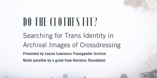 Do the Clothes fit? Searching for Trans Identity in Archival Images of Crossdressing