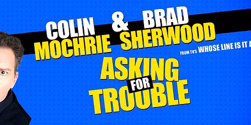 Colin Mochrie & Brad Sherwood: Asking for Trouble