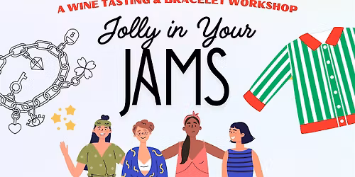 Jolly in Your Jams: a wine tasting & bracelet workshop