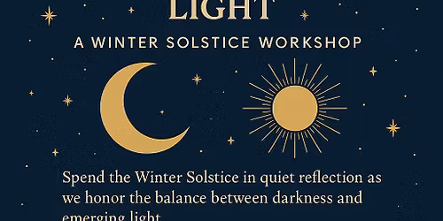 Darkness Meets Light: A Winter Solstice Workshop
