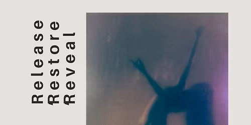 Reveal, Restore, Release