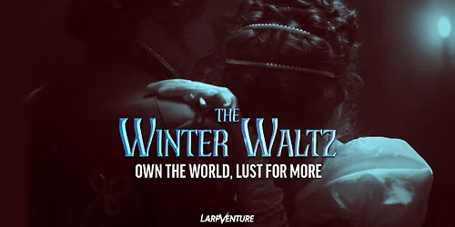 The Winter Waltz - larp about power, obsession, and moral decay
